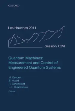 دانلود کتاب Quantum Machines: Measurement Control of Engineered Quantum Systems: Lecture Notes of the Les Houches Summer School: Volume 96, July 2011 2014