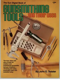 دانلود کتاب The Gun digest book of gunsmithing tools, and their uses 1980