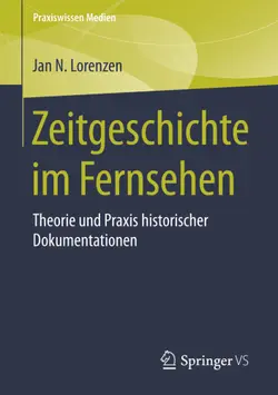 دانلود کتاب Zeitgeschichte im Fernsehen: Theorie und Praxis historischer Dokumentationen ویرایش 1