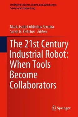 دانلود کتاب The 21st Century Industrial Robot: When Tools Become Collaborators 2021