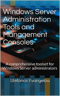 دانلود کتاب Windows Server Administration Tools and Management Consoles: A comprehensive toolset for Windows Server administrators 2020