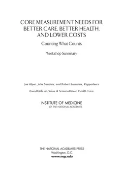 دانلود کتاب Core measurement needs for better care, better health, and lower costs : counting what counts, workshop summary 2013