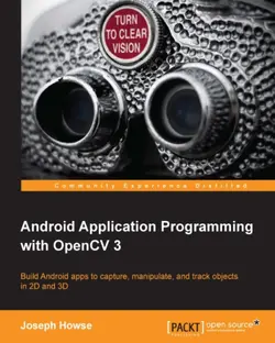 دانلود کتاب Android application programming with OpenCV: build Android apps to capture, manipulate, and track objects in 2D and 3D 2013