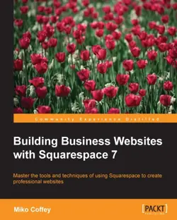 دانلود کتاب Building business websites with squarespace 7: master the tools and techniques of using Squarespace to create professional websites 2015