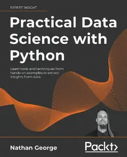 دانلود کتاب Practical Data Science with Python: Learn tools and techniques from hands-on examples to extract insights from data 2021