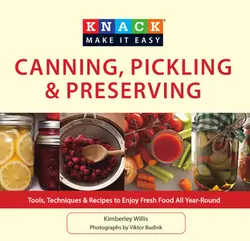دانلود کتاب Knack canning, pickling & preserving : tools, techniques & recipes to enjoy fresh food all year-round 2010