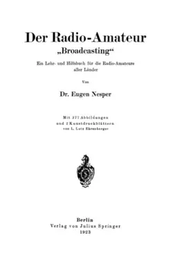 دانلود کتاب Der Radio-Amateur „Broadcasting“: Ein Lehr- und Hilfsbuch für die Radio-Amateure aller Länder ویرایش 1