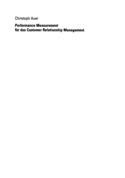 دانلود کتاب Performance Measurement für das Customer Relationship Management: Controlling des IKT-basierten Kundenbeziehungsmanagements ویرایش 1