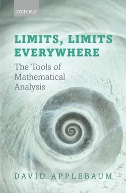 دانلود کتاب Limits, Limits Everywhere: The Tools of Mathematical Analysis ویرایش 1