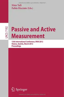 دانلود کتاب Passive and Active Measurement: 13th International Conference, PAM 2012, Vienna, Austria, March 12-14th, 2012. Proceedings ویرایش 1