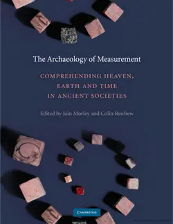 دانلود کتاب The Archaeology of Measurement: Comprehending Heaven, Earth and Time in Ancient Societies 2010