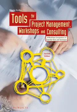 دانلود کتاب Tools for Project Management, Workshops and Consulting: A Must-Have Compendium of Essential Tools and Techniques second