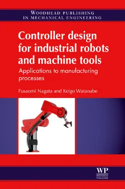 دانلود کتاب Controller design for industrial robots and machine tools: Applications to manufacturing processes ویرایش 1