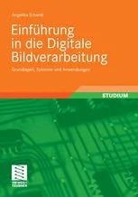 دانلود کتاب Einführung in die Digitale Bildverarbeitung: Grundlagen, Systeme und Anwendungen ویرایش 1