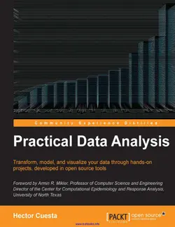دانلود کتاب Practical Data Analysis: Transform, model, and visualize your data through hands-on projects, developed in open source tools 2013