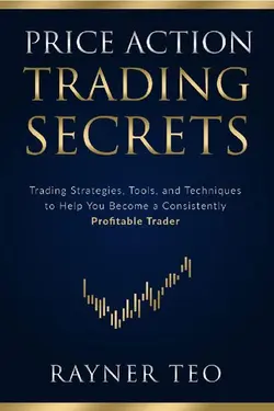 دانلود کتاب Price Action Trading Secrets: Trading Strategies, Tools, and Techniques to Help You Become a Consistently Profitable Trader ویرایش 1