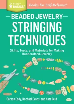 دانلود کتاب Beaded Jewelry: Stringing Techniques: Skills, Tools, and Materials for Making Handcrafted Jewelry. A Storey BASICS® Title 2015