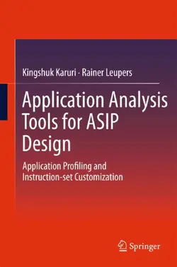 دانلود کتاب Application Analysis Tools for ASIP Design Application Profiling and Instruction-set Customization 2011