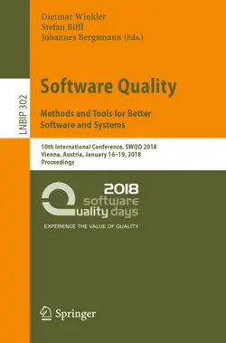 دانلود کتاب Software Quality: Methods and Tools for Better Software and Systems: 10th International Conference, SWQD 2018, Vienna, Austria, January 16–19, 2018, Proceedings ویرایش 1