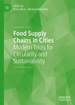 دانلود کتاب Food Supply Chains in Cities: Modern Tools for Circularity and Sustainability 1st ed.