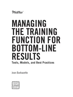 دانلود کتاب Managing the Training Function For Bottom Line Results: Tools, Models and Best Practices (Essential Tools Resource) 2007