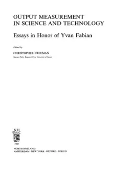 دانلود کتاب Output Measurement in Science and Technology. Essays in Honor of Yvan Fabian 1987