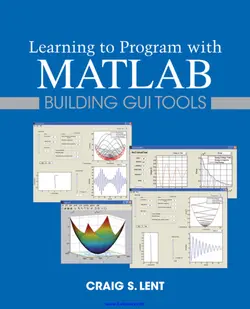 دانلود کتاب Learning to Program with MATLAB: Building GUI Tools 2013