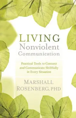 دانلود کتاب Living nonviolent communication - practical tools to connect and communicat 2012