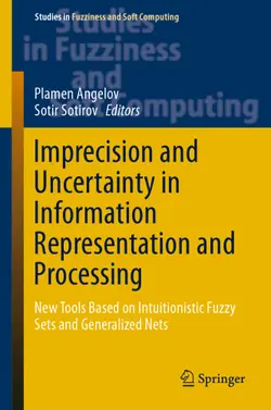 دانلود کتاب Imprecision and Uncertainty in Information Representation and Processing: New Tools Based on Intuitionistic Fuzzy Sets and Generalized Nets ویرایش 1