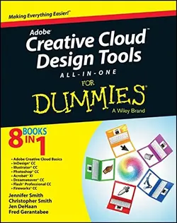 دانلود کتاب Adobe creative cloud design tools all-in-one for dummies : [making everything easier ; 8 books in 1 ; Adobe creative cloud basics, InDesign CC, Illustrator CC, Photoshop CC, Acrobat XI, Dreamweaver CC, Flash Professional CC, Fireworks CC] ویرایش 1