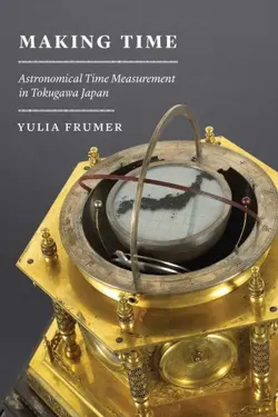 دانلود کتاب Making Time: Astronomical Time Measurement in Tokugawa Japan 1st