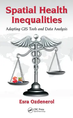 دانلود کتاب Spatial Health Inequalities: Adapting GIS Tools and Data Analysis 2016
