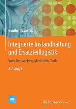 دانلود کتاب Integrierte Instandhaltung und Ersatzteillogistik: Vorgehensweisen, Methoden, Tools ویرایش 2