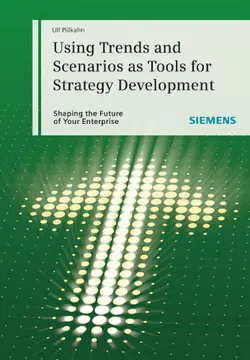 دانلود کتاب Using Trends and Scenarios as Tools for Strategy Development: Shaping the Future of Your Enterprise 2008