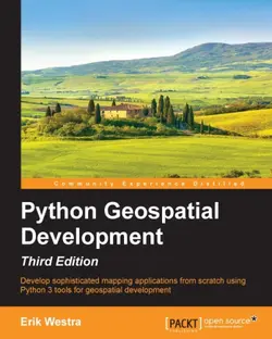 دانلود کتاب Python geospatial development develop sophisticated mapping applications from scratch using Python 3 tools for geospatial development Third edition