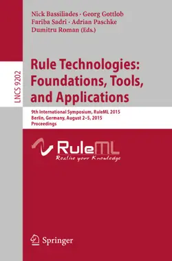 دانلود کتاب Rule Technologies: Foundations, Tools, and Applications: 9th International Symposium, RuleML 2015, Berlin, Germany, August 2-5, 2015, Proceedings ویرایش 1