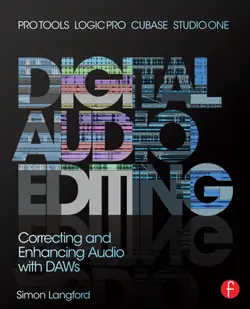 دانلود کتاب Digital Audio Editing: Correcting and Enhancing Audio in Pro Tools, Logic Pro, Cubase, and Studio One 2013