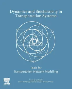 دانلود کتاب Dynamics and Stochasticity in Transportation Systems: Tools for Transportation Network Modelling 2020