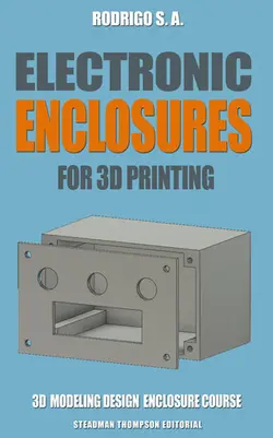 دانلود کتاب Electronic enclosures for 3d printing: Tutorials, tricks and tools to make your own electronic enclosures with Fusion 360 for 3d printing 2020