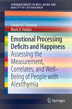 دانلود کتاب Emotional Processing Deficits and Happiness: Assessing the Measurement, Correlates, and Well-Being of People with Alexithymia ویرایش 1