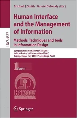 دانلود کتاب Human Interface and the Management of Information. Methods, Techniques and Tools in Information Design: Symposium on Human Interface 2007, Held as Part of HCI International 2007, Beijing, China, July 22-27, 2007, Proceedings Part I ویرایش 1
