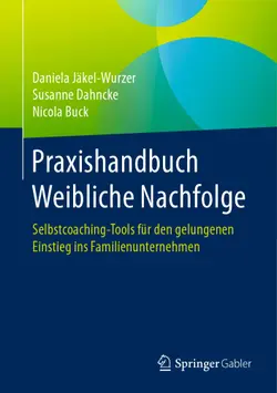 دانلود کتاب Praxishandbuch Weibliche Nachfolge: Selbstcoaching-Tools für den gelungenen Einstieg ins Familienunternehmen ویرایش 1