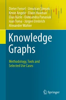 دانلود کتاب Knowledge Graphs: Methodology, Tools And Selected Use Cases 2020
