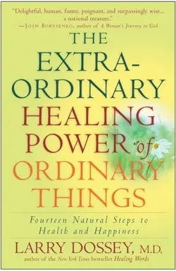 دانلود کتاب The Extraordinary Healing Power of Ordinary Things: Fourteen Natural Steps to Health and Happiness Paperback