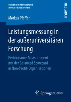 دانلود کتاب Leistungsmessung in der außeruniversitären Forschung: Performance Measurement mit der Balanced Scorecard in Non-Profit-Organisationen ویرایش 1
