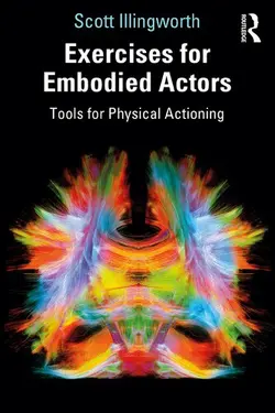 دانلود کتاب Exercises for Embodied Actors: Tools for Physical Actioning ویرایش 1