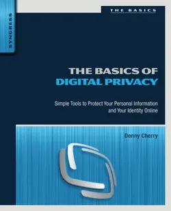 دانلود کتاب The basics of digital privacy simple tools to protect your personal information and your identity online 2014