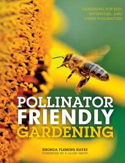 دانلود کتاب Pollinator friendly gardening: gardening for bees, butterflies, and other pollinators 2016