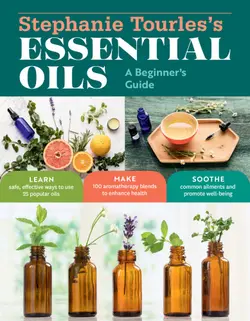 دانلود کتاب Stephanie Tourles’s 25 Essential Oils for Health Well-Being: A Beginner’s Guide, with 100 Safe and Easy Recipes to Remedy the Most Common Ailments and Conditions Paperback