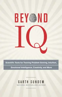 دانلود کتاب Beyond IQ: Scientific Tools for Training Problem Solving, Intuition, Emotional Intelligence, Creativity, and More 2014